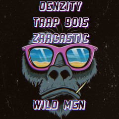 Denzity x Trap Bois x Zarcastic - Wild men