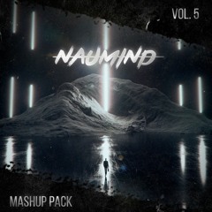 Naumind - Mashup Pack Vol. 5 (Supported by Kura, Graham Swift & many more)