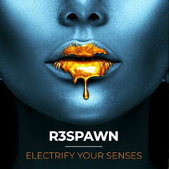 R3SPAWN - Electrify Your Senses
