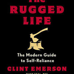 [Free] PDF √ The Rugged Life: The Modern Guide to Self-Reliance: A Survival Guide by