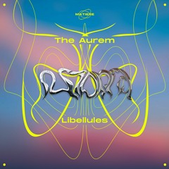 Premiere: The Aurem - Libellules [MTRVA005]