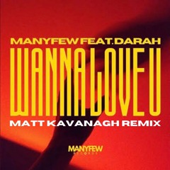 Wanna Love U (Matt Kavanagh Remix)