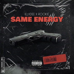 ILLXDEE x Rookie- Same Energy (Prod. ViperBeats)