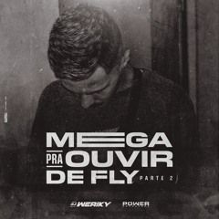 ' MEGA PRA OUVIR DE FLY PARTE 2 ( DJ WERIKY ) PIQUE DE VV