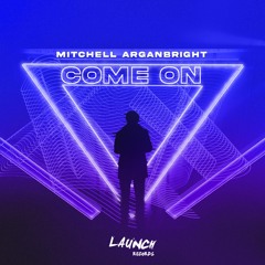 Mitchell Arganbright - Come On
