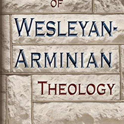 [Access] KINDLE 📄 Foundations of Wesleyan-Arminian Theology by  Mildred Bangs Wynkoo