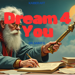 Dream 4 You - Dr. Saint G