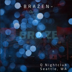 Brazen @ Vincent (Q Nightclub, Seattle)