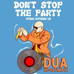 DUA - Dont Stop The Party (Re - Ultimate)