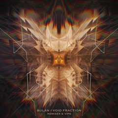 Bulan/Void Fraction Remixes and Vips