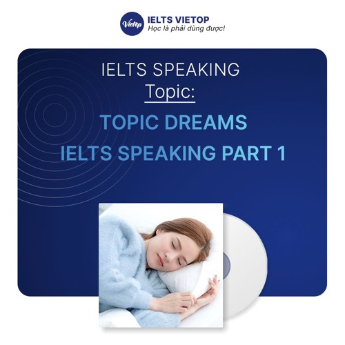 Stream Topic Dreams Ielts Speaking Part 1 By Ielts Vietop Listen Online For Free On Soundcloud Stream Topic Dreams Ielts Speaking Part 1 By Ielts Vietop Listen Online For Free On Soundcloud