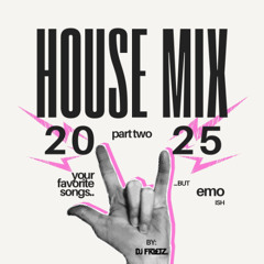 HOUSE MIX part two (emo-ish)