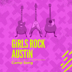 Camp Song - Girls Rock Austin