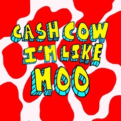CASH COW IM LIKE MOO (feat. Nxte)