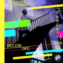 DCLVIII  OFC / Naeba Records / Collation Electronique Podcast 176 (Continuous Mix)