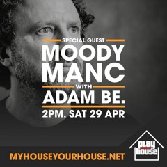 PlayHouseSessions 4 - MoodyManc & Adam Be