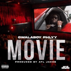 GwalaBoy Phlyy x Movie (Produced By ATL Jacob)