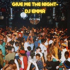 Give Me The Night - DJ Emma