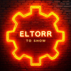 ELTORR - TO SHOW