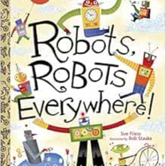 FREE EBOOK 📨 Robots, Robots Everywhere! (Little Golden Book) by Sue Fliess,Bob Staak