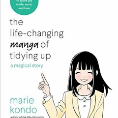 [GET] EBOOK ☑️ The Life-Changing Manga of Tidying Up: A Magical Story (The Life Chang