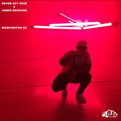 Never Say Ruin X James Bangura