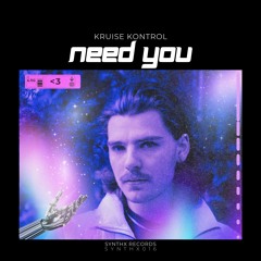 Need You - Kruise_Kontrol (SYNTHX016)
