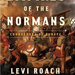 Download ⚡️ [PDF] Empires of the Normans: Conquerors of Europe Online Book