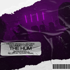 Dimitri Vegas & Like Mike vs Ummet Ozcan - The Hum (Zomwell BIG ROOM TECHNO Remix)
