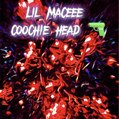 Coochie head lil maceee