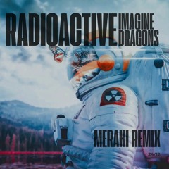 Imagine Dragons - Radioactive (MERAKI Remix) PREVIEW [FREE DL]