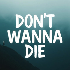 Don't Wanna Die