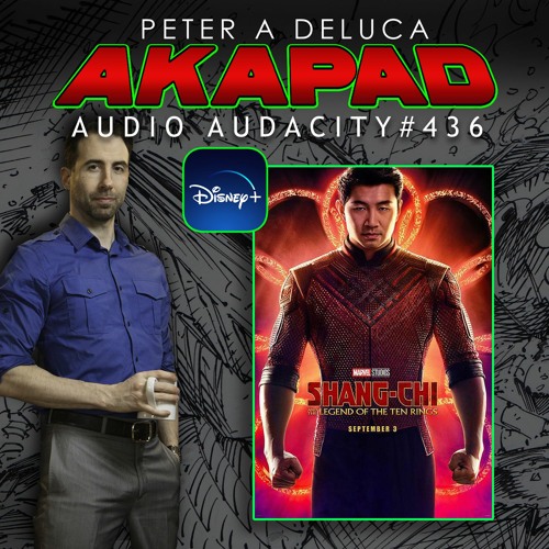 Stream episode #436 - Shang Chi and the Legend of the Ten Bracelets by AKAPAD's AUDIO AUDACITY