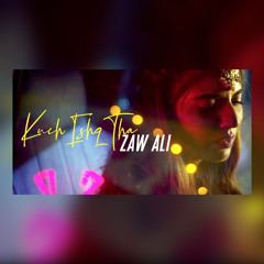 Kuch Ishq Tha | Zaw Ali - (Official Audio)