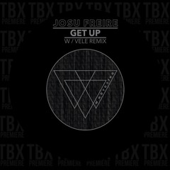 Premiere: Josu Freire - Get Up (Vele Remix) [Whoyostro]