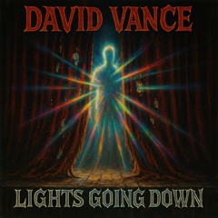 LIGHTS GOING DOWN(David Vance Edit)