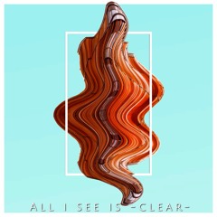 All I SEE IS -CLEAR- (Vinyl Only)