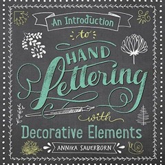 [GET] [EPUB KINDLE PDF EBOOK] An Introduction to Hand Lettering with Decorative Eleme