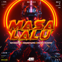 MASA LALU _ [ JHO x ROYONGKIN x RDHOSTWAN x ANDEN MHMMD ]