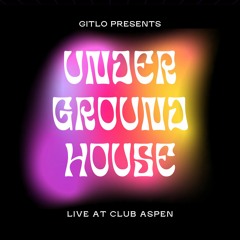 Live at Club Aspen *Underground House Night* GITLO