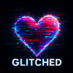 Glitch in my heart