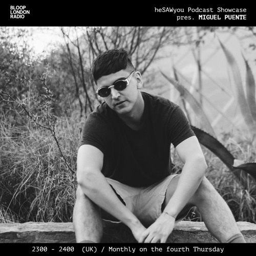 heSAWyou Podcast Showcase w/ Miguel Puente - 28.03.24