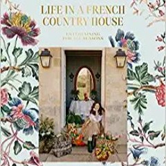 Download EBOoK@ Life in a French Country House: Entertaining for All Seasons [ PDF ] Ebook