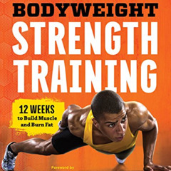 Access PDF ☑️ Bodyweight Strength Training: 12 Weeks to Build Muscle and Burn Fat by