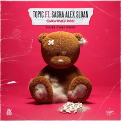 Topic, Sasha Alex Sloan - Saving Me (James O'Hea Remix)