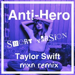 Taylor Swift - Anti-Hero [mxn Tropical Remix] || Short Vers.