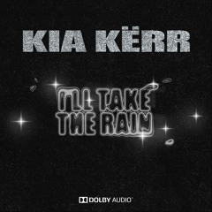 Kia Kërr - I'll Take The Rain