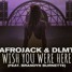 AFROJACK & DLMT - WISH YOU WERE HERE - REMIX by EASTMAN