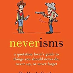 [Download] EBOOK 📪 Neverisms: A Quotation Lover's Guide to Things You Should Never D