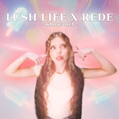 Lush Life x Rede